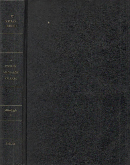 Mitologia I. A pogány magyarok vallása - Oskola Antikvárium