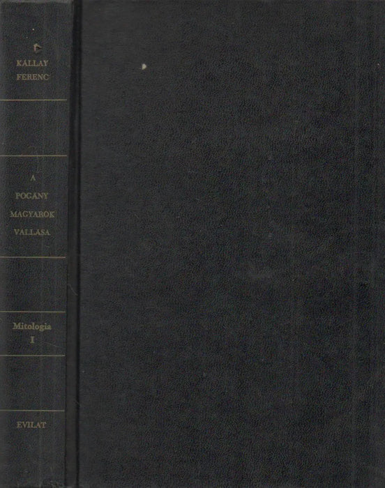 Mitologia I. A pogány magyarok vallása - Oskola Antikvárium