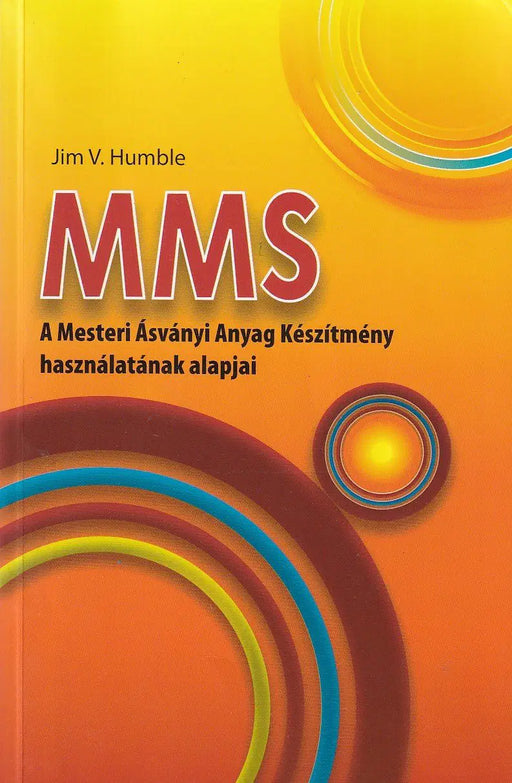 MMS - A Mesteri Ásványi Anyag Készítmény használatának alapjai - Oskola Antikvárium