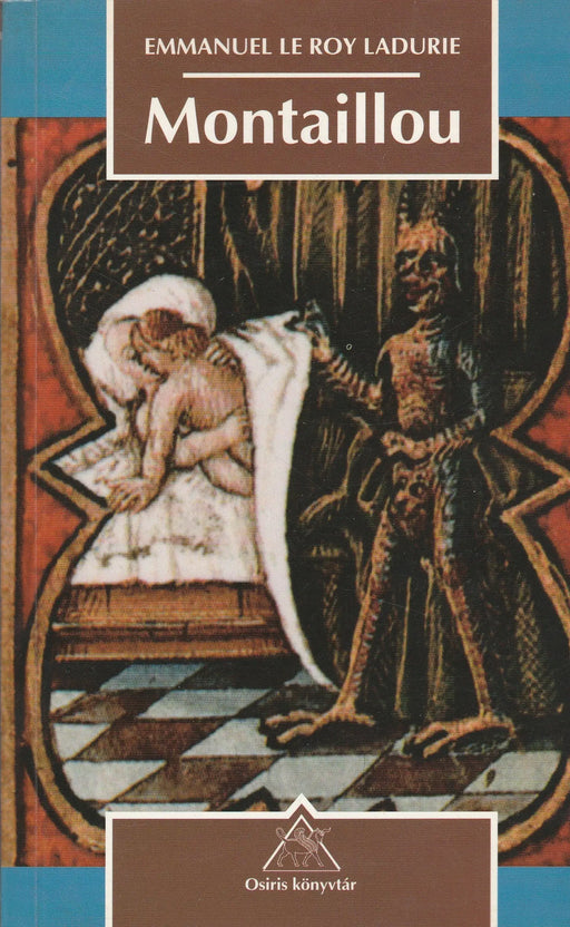 Montaillou, egy okszitán falu életrajza (1294 - 1324) - Oskola Antikvárium