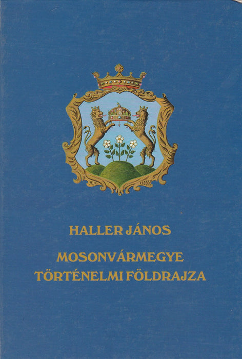 Moson vármegye történelmi földrajza - Oskola Antikvárium