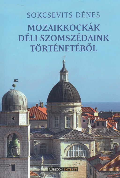 Mozaikkockák déli szomszédaink történetéből - Oskola Antikvárium
