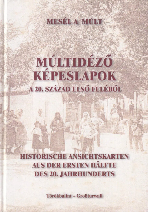 Múltidéző képeslapok Törökbálintról a 20. század első feléből - Oskola Antikvárium