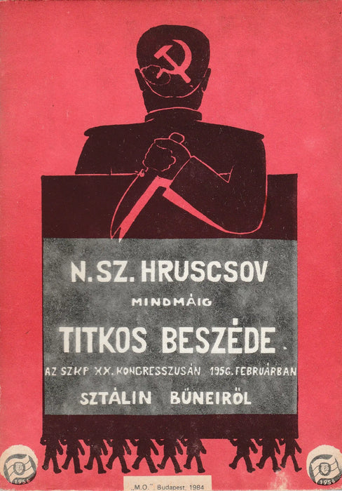 N. Sz. Hruscsov mindmáig titkos beszéde az SZKP XX. kongresszusán 1956. februárban Sztálin bűneiről - Oskola Antikvárium