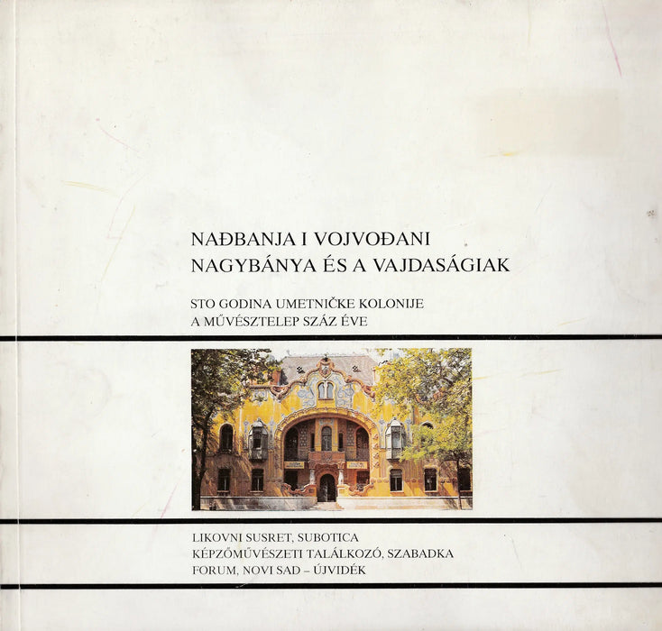 Nadbanja i Vojvodani - Nagybánya és a vajdaságiak - Oskola Antikvárium