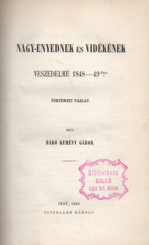 Nagy - Enyednek és vidékének veszedelme 1848 - 49 - ben - Oskola Antikvárium