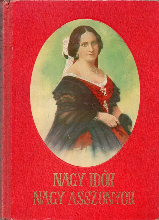 Nagy idők, nagy asszonyok - Oskola Antikvárium