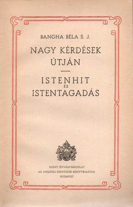 Nagy kérdések útján - Istenhit és istentagadás - Oskola Antikvárium