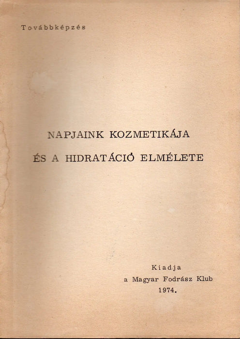 Napjaink kozmetikája és a hidratáció elmélete - Oskola Antikvárium