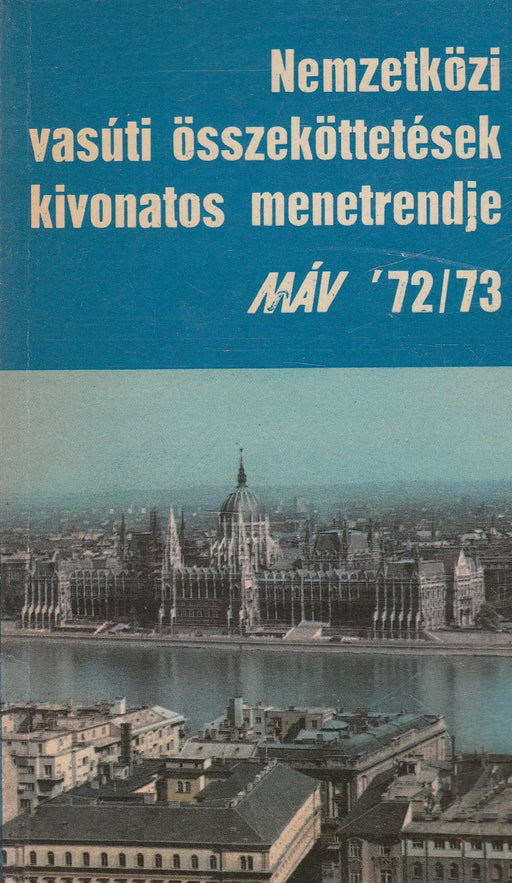 Nemzetközi vasúti összeköttetések kivonatos menetrendje '72/73 - Oskola Antikvárium