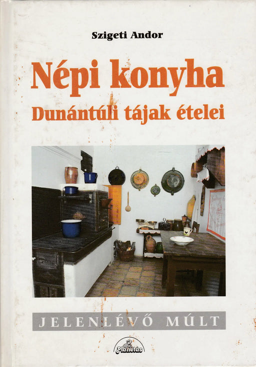 Népi konyha - Dunántúli tájak ételei - Oskola Antikvárium
