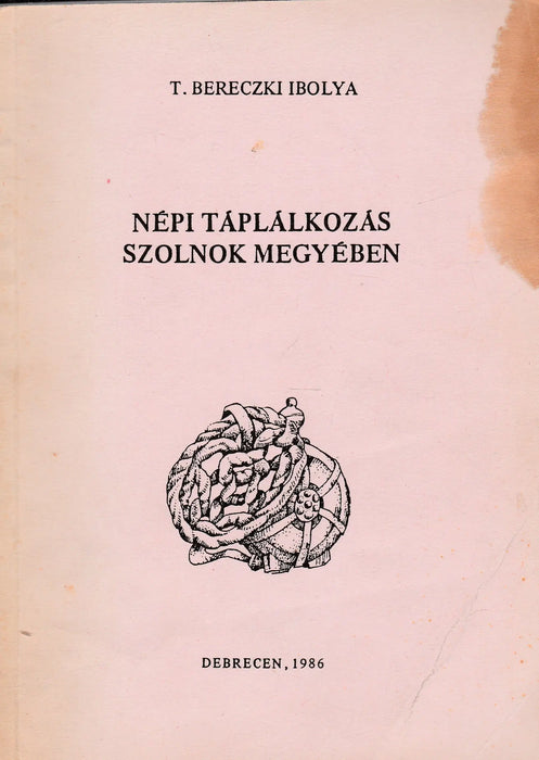 Népi táplálkozás Szolnok megyében - Oskola Antikvárium