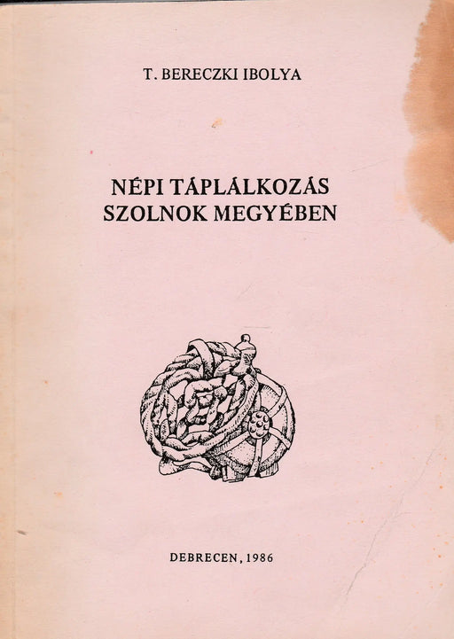 Népi táplálkozás Szolnok megyében - Oskola Antikvárium