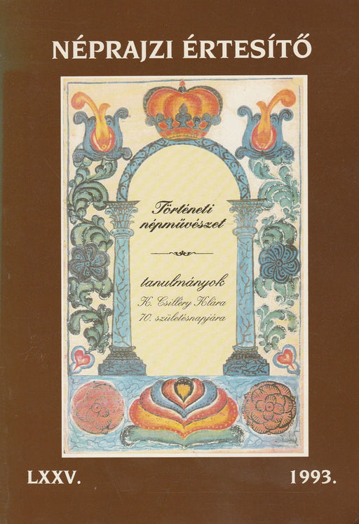 Néprajzi értesítő LXXV. 1993. - Tanulmányok K. Csilléry Klára 70. születésnapjára - Oskola Antikvárium