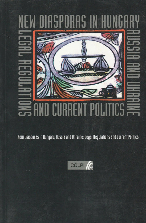 New Diasporas in Hungary, Russia and Ukraine: Legal Regulations and Current Politics - Oskola Antikvárium