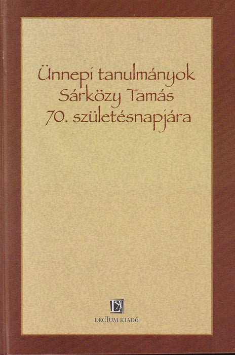 Ünnepi tanulmányok Sárközy Tamás 70. születésnapjára