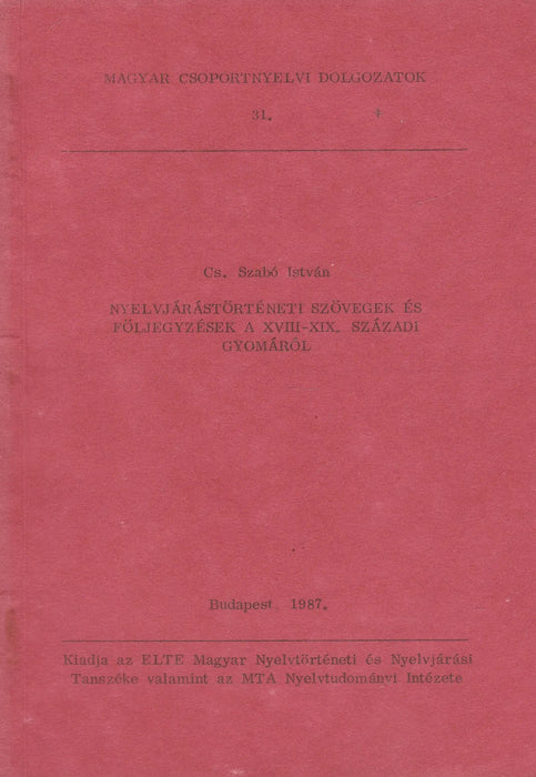 Nyelvjárástörténeti szövegek és följegyzések a XVIII - XIX. századi gyomáról - Oskola Antikvárium