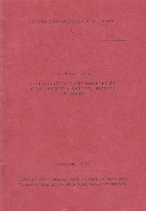 Nyelvjárástörténeti szövegek és följegyzések a XVIII - XIX. századi gyomáról - Oskola Antikvárium