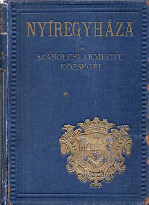 Nyíregyháza és Szabolcsvármegye községei - Oskola Antikvárium
