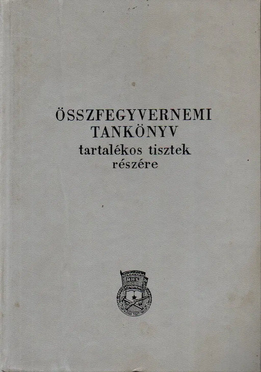 Összfegyvernemi tankönyv tartalékos tisztek részére - Oskola Antikvárium
