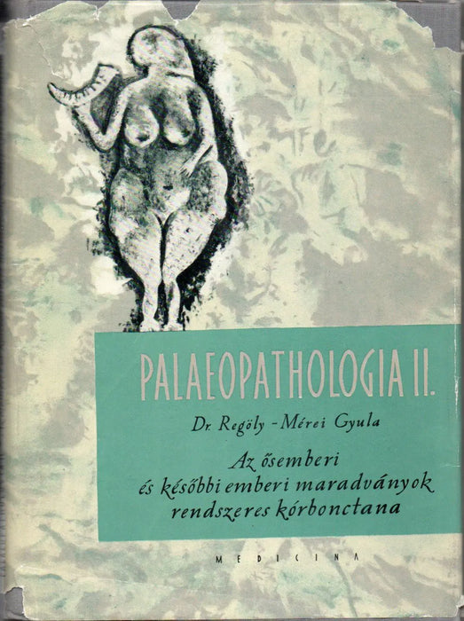 Palaeopathologia II. Az ősemberi és későbbi emberi maradványok rendszeres kórbonctana - Oskola Antikvárium