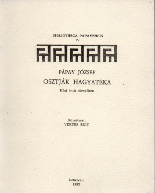 Pápay József osztják hagyatéka - Hősi ének töredékek - Oskola Antikvárium