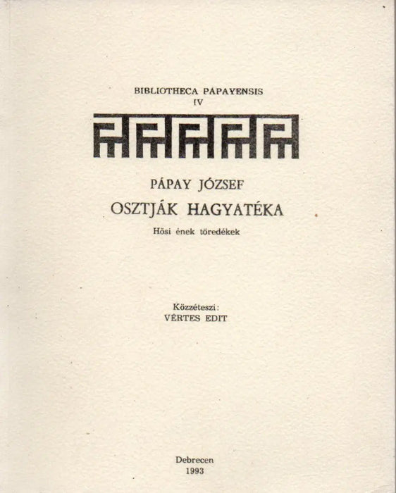 Pápay József osztják hagyatéka - Hősi ének töredékek - Oskola Antikvárium