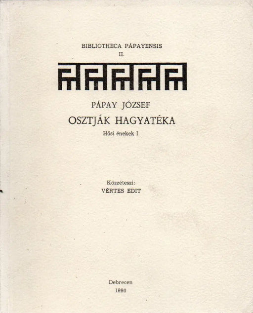 Pápay József osztják hagyatéka - Hősi énekek I. - Oskola Antikvárium