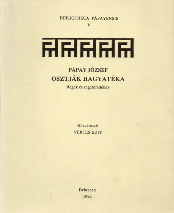 Pápay József osztják hagyatéka - Regék és regetöredékek - Oskola Antikvárium