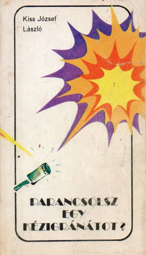 Parancsolsz egy kézigránátot? - Oskola Antikvárium