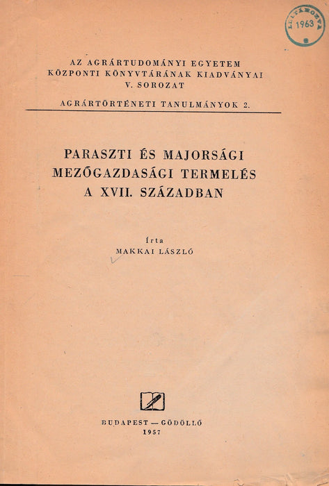 Paraszti és majorsági mezőgazdasági termelés a XVII. században - Oskola Antikvárium