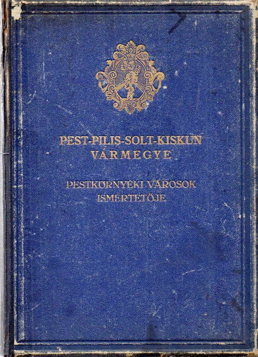 Pest - Pilis - Solt - Kiskun vármegye általános ismertetője és címtára IV. - Oskola Antikvárium