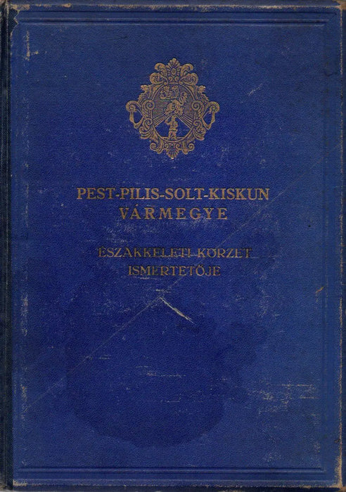 Pest - Pilis - Solt - Kiskun vármegye általános ismertetője és címtára V. - Oskola Antikvárium