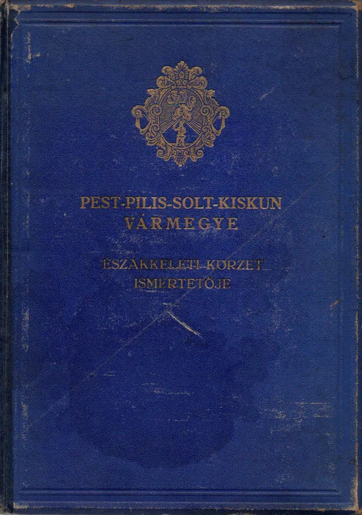 Pest - Pilis - Solt - Kiskun vármegye általános ismertetője és címtára V. - Oskola Antikvárium
