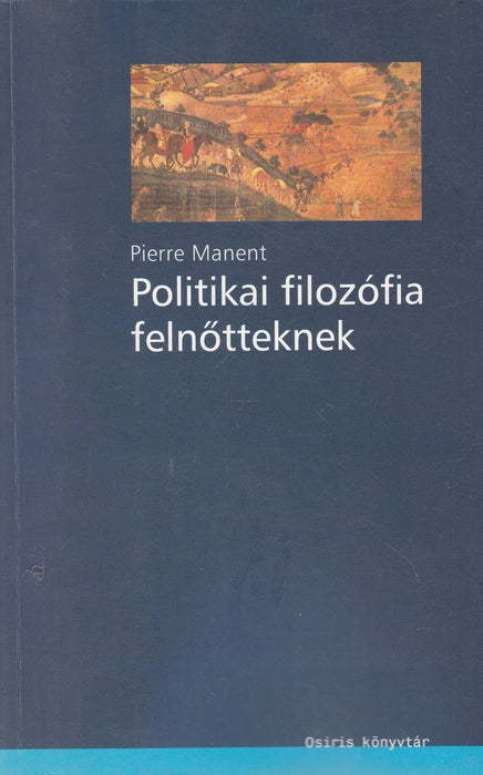 Politikai filozófia felnőtteknek - Oskola Antikvárium