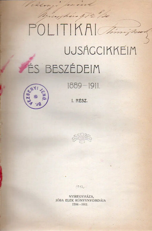 Politikai újságcikkeim és beszédeim 1889 - 1911 I. rész - Oskola Antikvárium