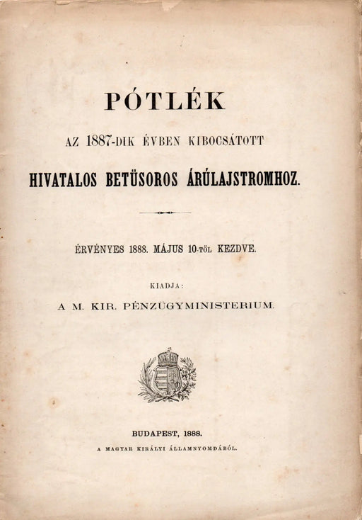 Pótlék az 1887 - dik évben kibocsátott hivatalos betűsoros árúlajstromhoz - Oskola Antikvárium