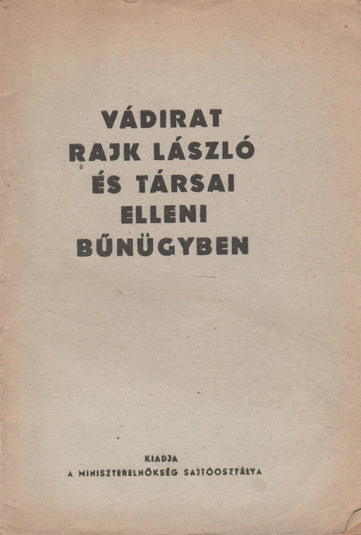 Rajk László és társai a népbíróság előtt - Vádirat Rajk László és társai elleni bűnügyben - Oskola Antikvárium