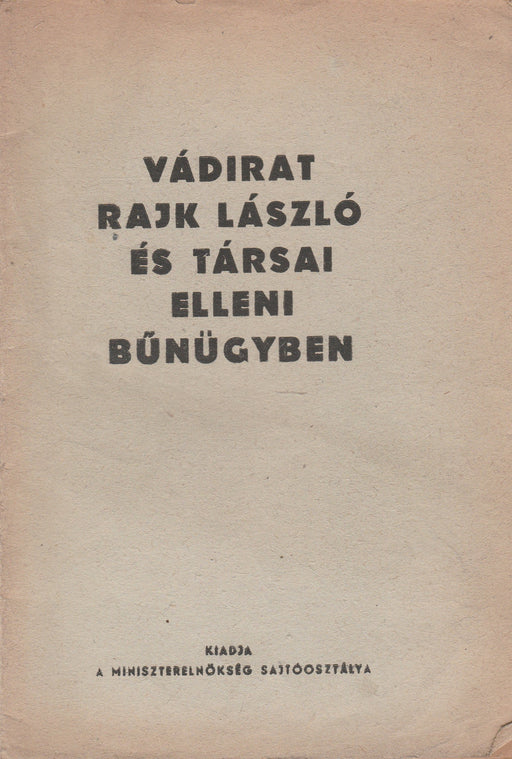 Rajk László és társai a népbíróság előtt - Vádirat Rajk László és társai elleni bűnügyben - Oskola Antikvárium