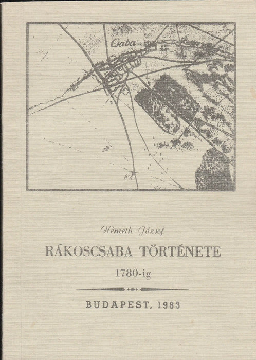 Rákoscsaba története 1780 - ig - Oskola Antikvárium