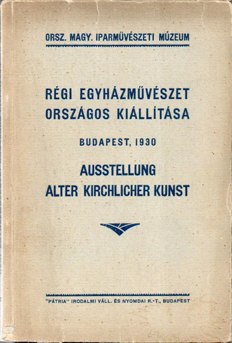 Régi egyházművészet országos kiállítása - Ausstellung Alter Kirchlicher Kunst - Oskola Antikvárium