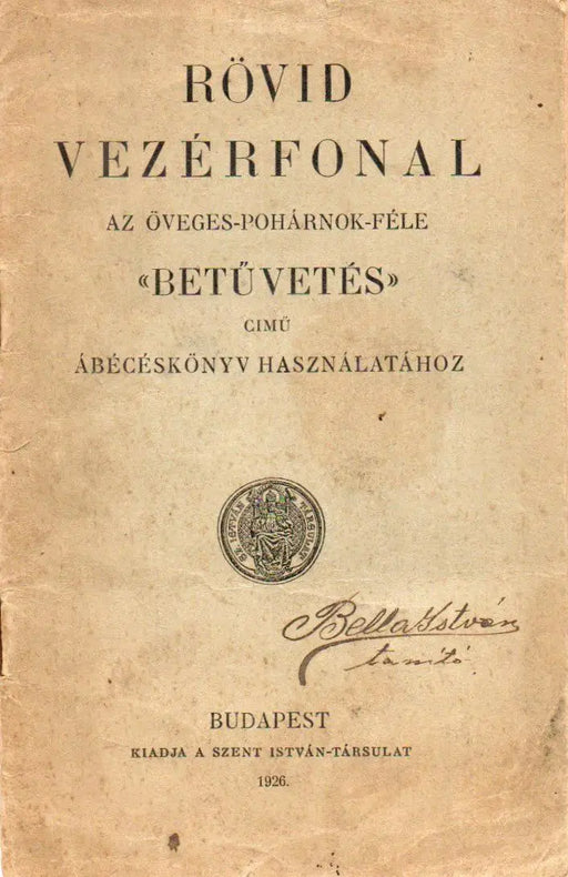 Rövid vezérfonal az Öveges - Pohárnok - féle "Betűvetés" című ábécéskönyv használatához - Oskola Antikvárium