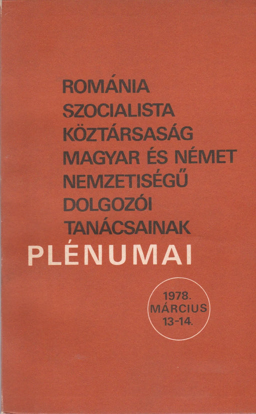 Románia Szocialista Köztársaság magyar és német nemzetiségű dolgozói tanácsainak plénumai - Oskola Antikvárium