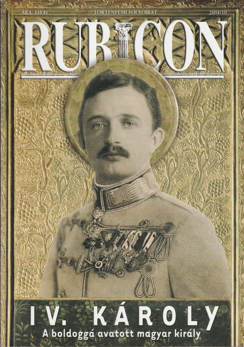 Rubicon 2004/10. - IV. Károly, a boldoggá avatott magyar király - Oskola Antikvárium