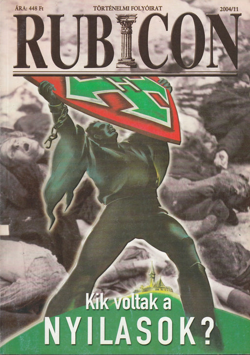 Rubicon 2004/11. - Kik voltak a Nyilasok? - Oskola Antikvárium