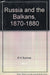 Russia and the Balkans 1870 - 1880 I - II. - Oskola Antikvárium