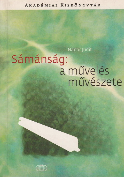 Sámánság: a művelés művészete - Oskola Antikvárium