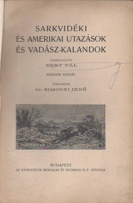Sarkvidéki és amerikai utazások és vadász - kalandok - Oskola Antikvárium