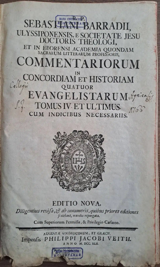 Sebastiani Barradii Ulyssiponensis, e Societate Jesu, Doctoris Theologi, et in Eborensi Academia quondam Sacrarum Litterarum Professoris, Commentariorum in Concordiam et Historiam quatuor Evangelistarum, Tomus IV et ultimus - Oskola Antikvárium