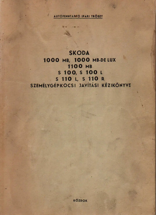 SKODA 1000 MB, 1000 MB - DE LUX, 1100 MB, S 100, S 100 L, S 110 L, S 110 R személygépkocsi javítási kézikönyve - Oskola Antikvárium